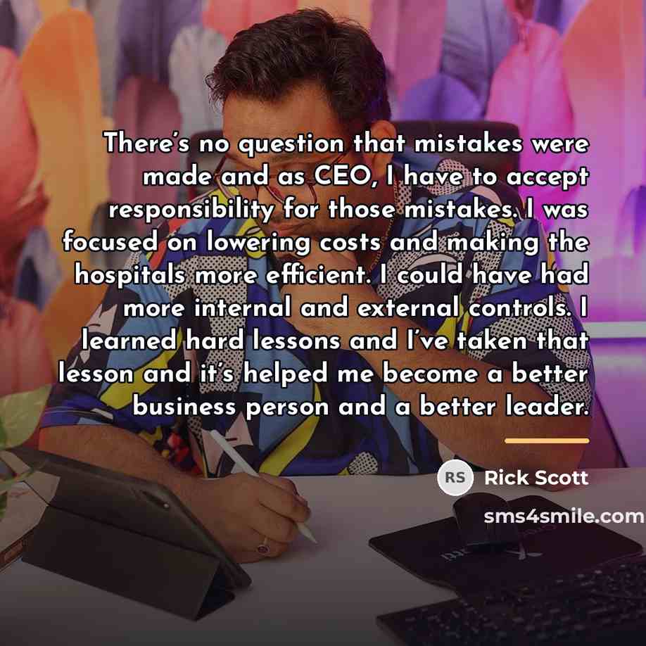 “There’s no question that mistakes were made and as CEO,…” quote by Rick Scott