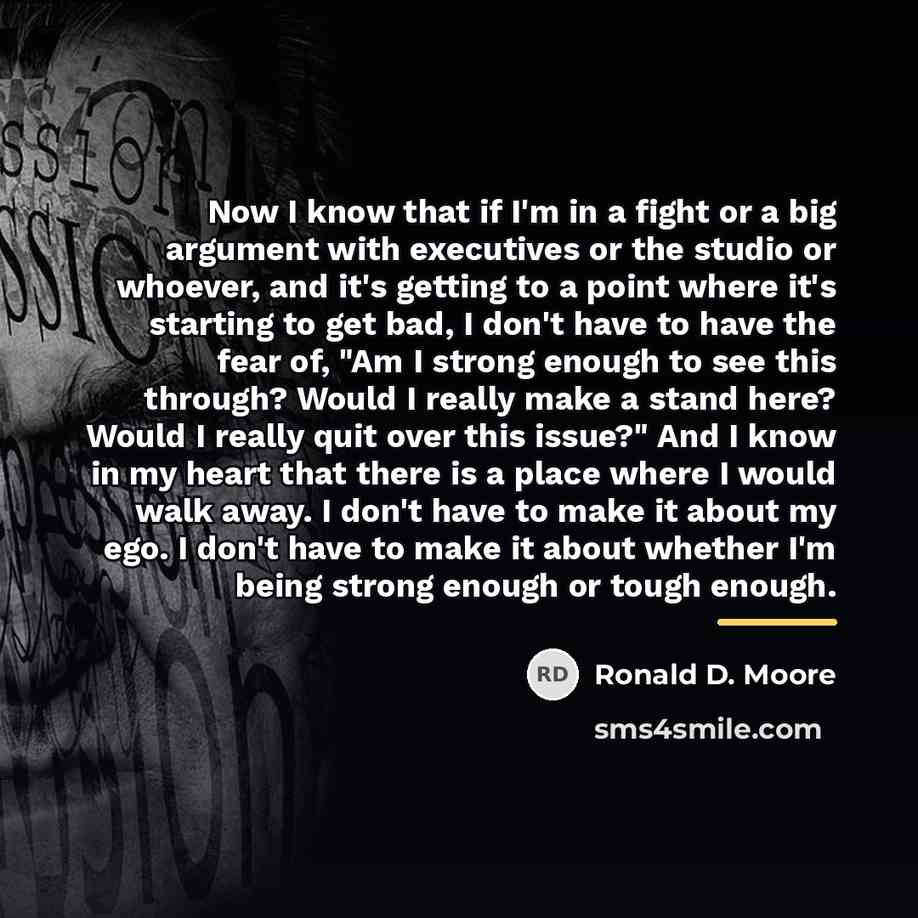 “Now I know that if I'm in a fight or…” quote by Ronald D. Moore