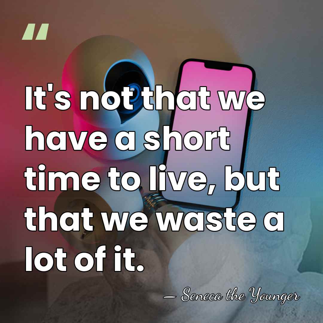 It's not that we have a short time to live, but that&hellip; - Seneca the Younger