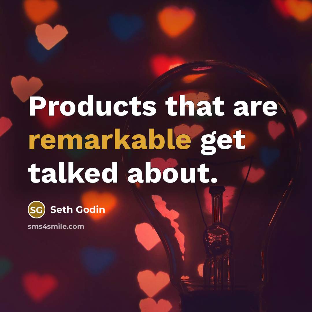 “Products that are remarkable get talked about.…” quote by Seth Godin
