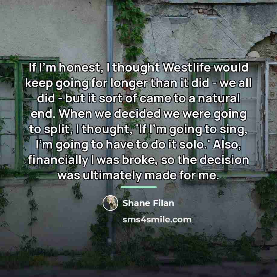 “If I'm honest, I thought Westlife would keep going for…” quote by Shane Filan