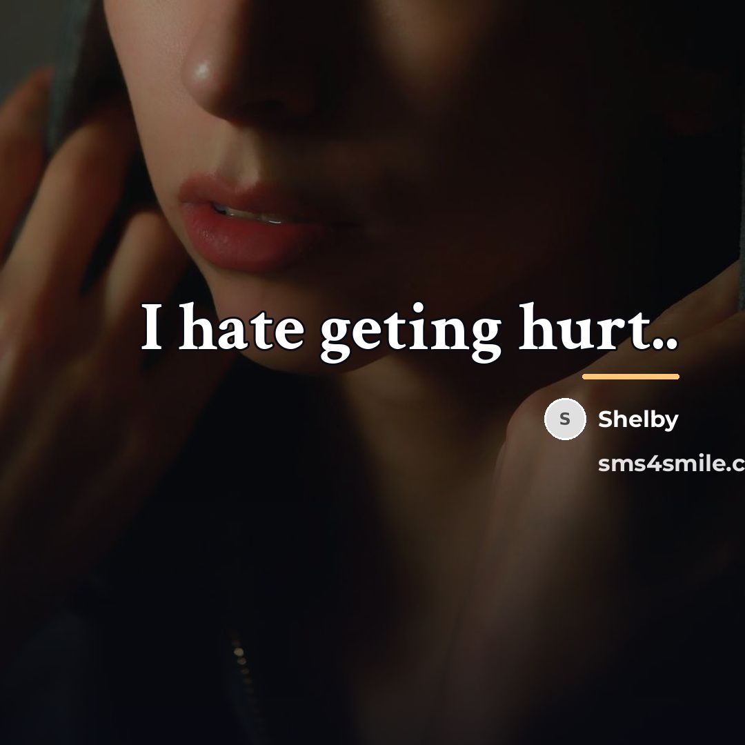 “I hate geting hurt..…” quote by Shelby