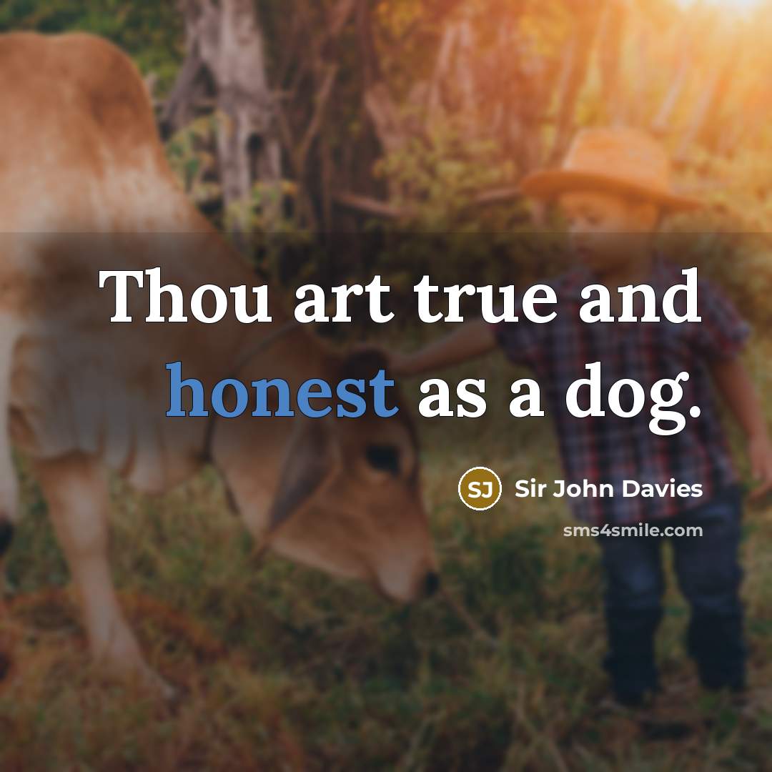 “Thou art true and honest as a dog.…” quote by Sir John Davies