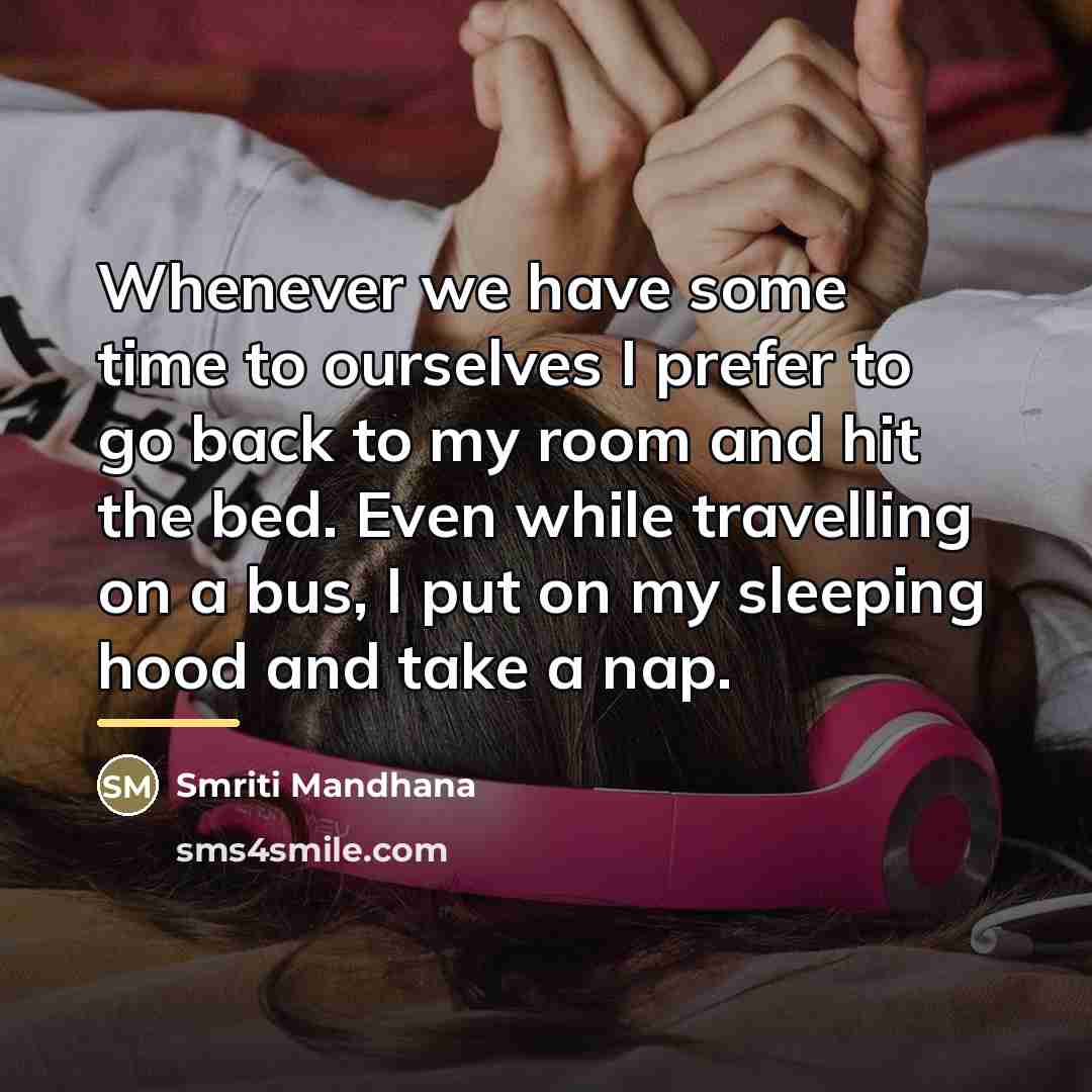 “Whenever we have some time to ourselves I prefer to…” quote by Smriti Mandhana