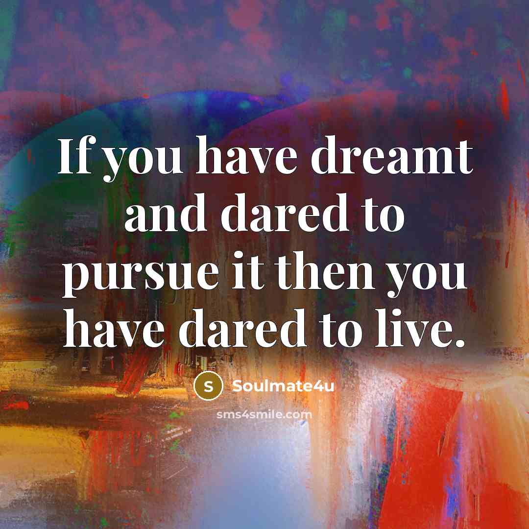 “If you have dreamt and dared to pursue it then…” quote by Soulmate4u