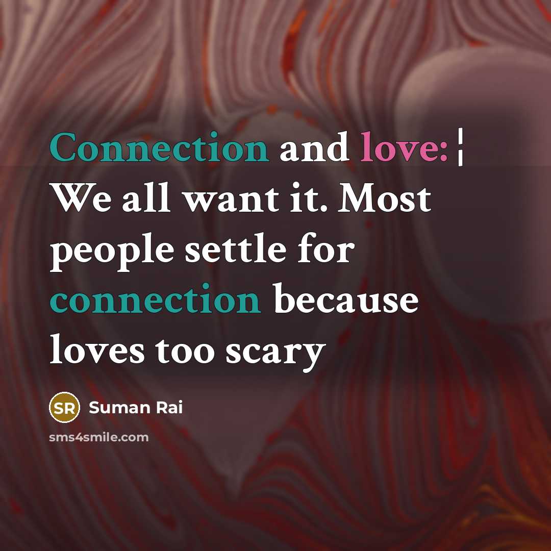 “Connection and love: ¦ We all want it. Most people…” quote by Suman Rai