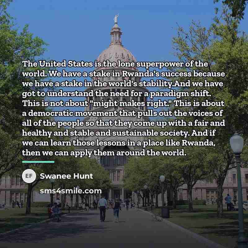 “The United States is the lone superpower of the world.…” quote by Swanee Hunt