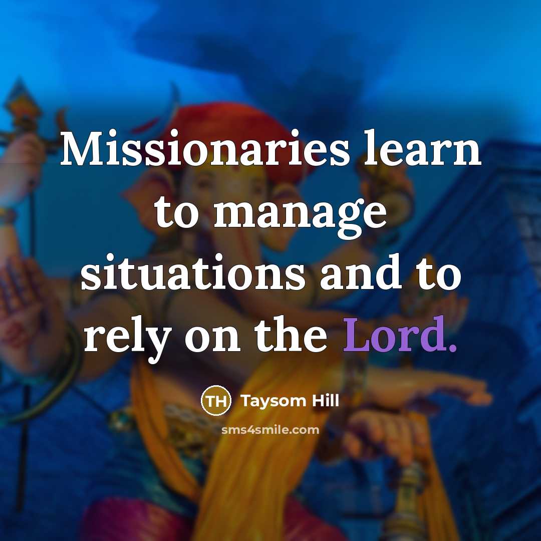 “Missionaries learn to manage situations and to rely on the…” quote by Taysom Hill