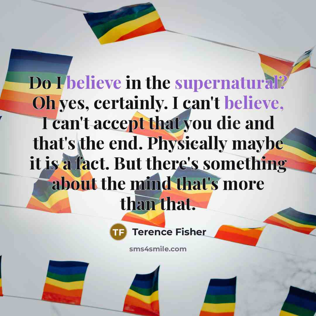 “Do I believe in the supernatural? Oh yes, certainly. I…” quote by Terence Fisher