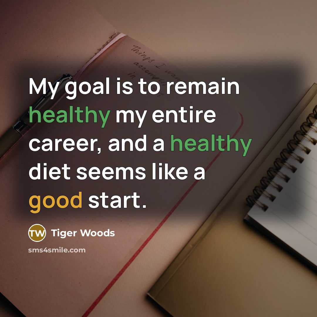 “My goal is to remain healthy my entire career, and…” quote by Tiger Woods