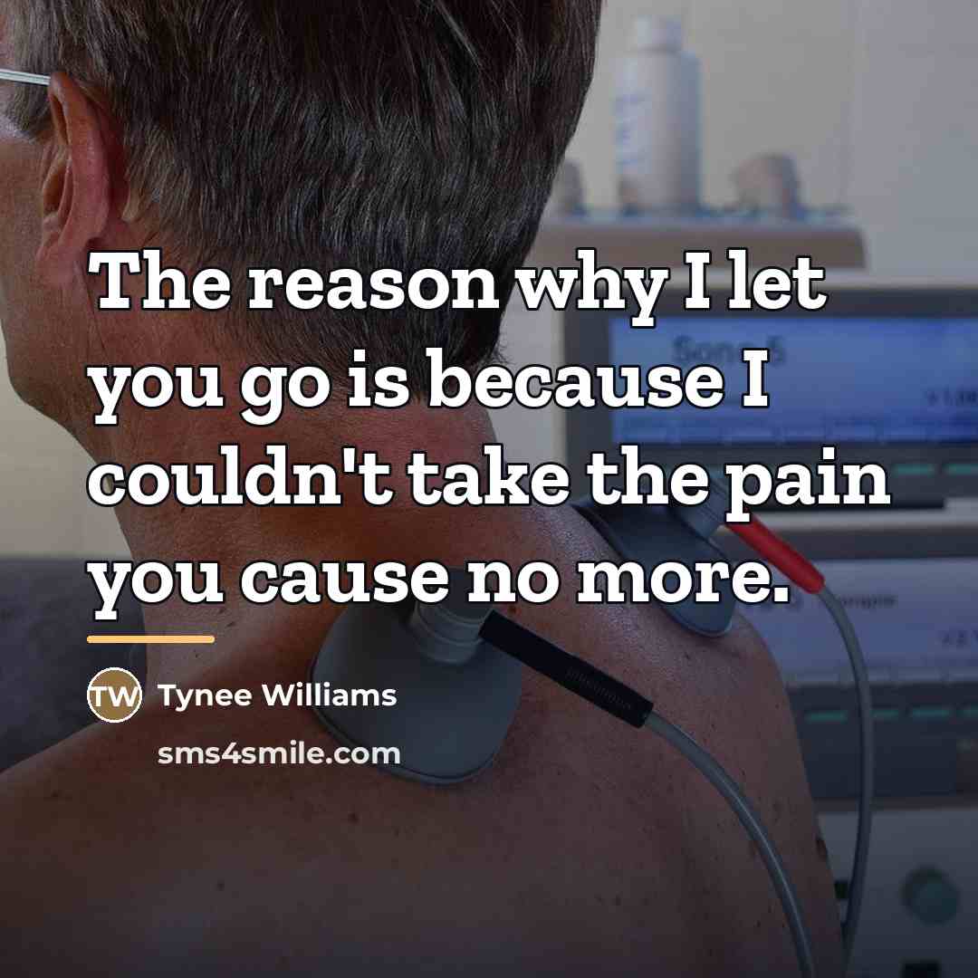 “The reason why I let you go is because I…” quote by Tynee Williams