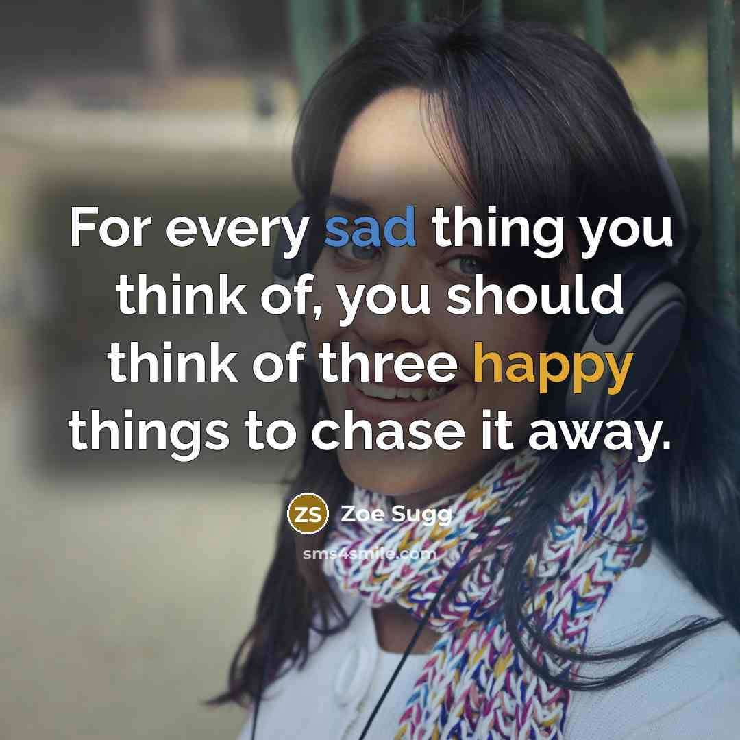 “For every sad thing you think of, you should think…” quote by Zoe Sugg