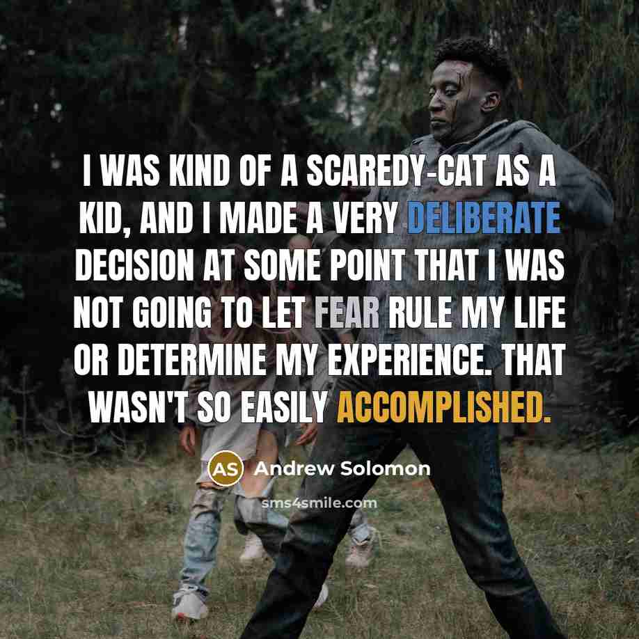 “I was kind of a scaredy-cat as a kid, and…” quote by Andrew Solomon