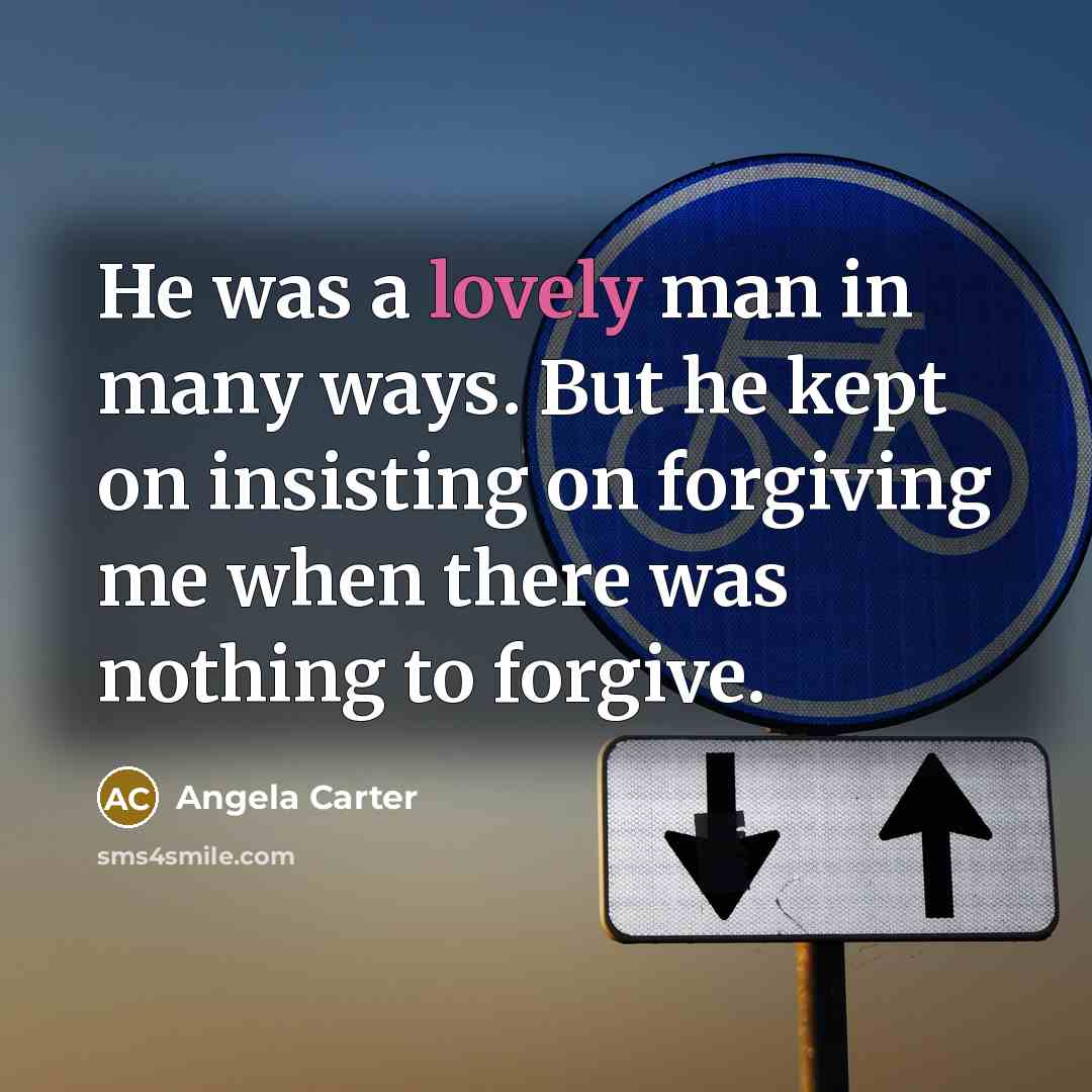 “He was a lovely man in many ways. But he…” quote by Angela Carter