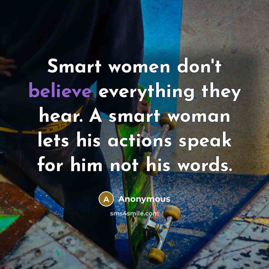 “Smart women don't believe everything they hear. A smart woman…” quote by Anonymous