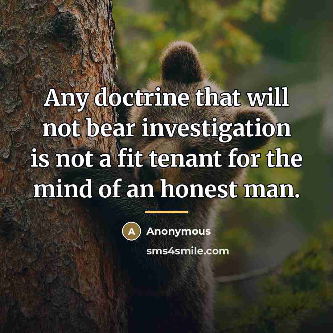 “Any doctrine that will not bear investigation is not a…” quote by Anonymous