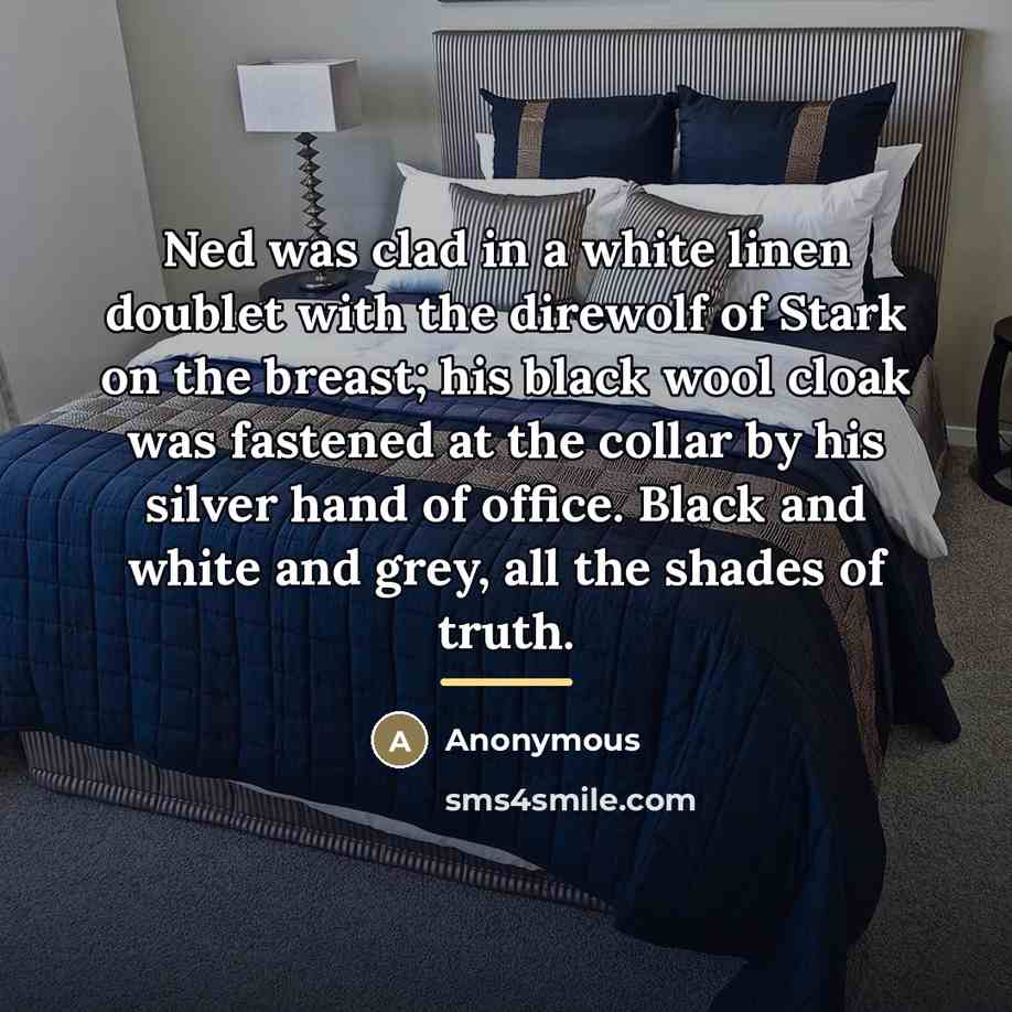 “Ned was clad in a white linen doublet with the…” quote by Anonymous
