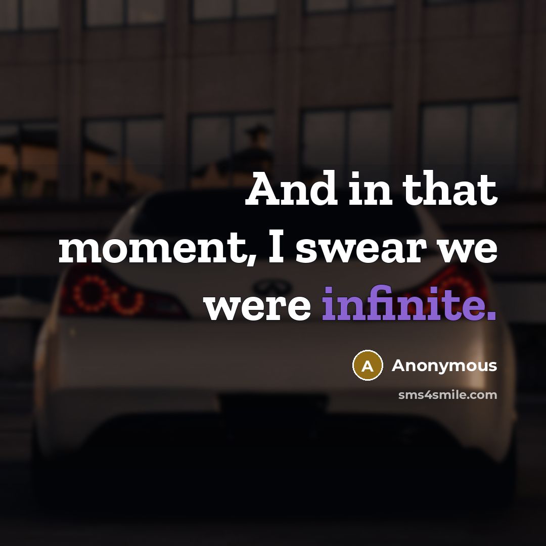 “And in that moment, I swear we were infinite.” quote by Anonymous