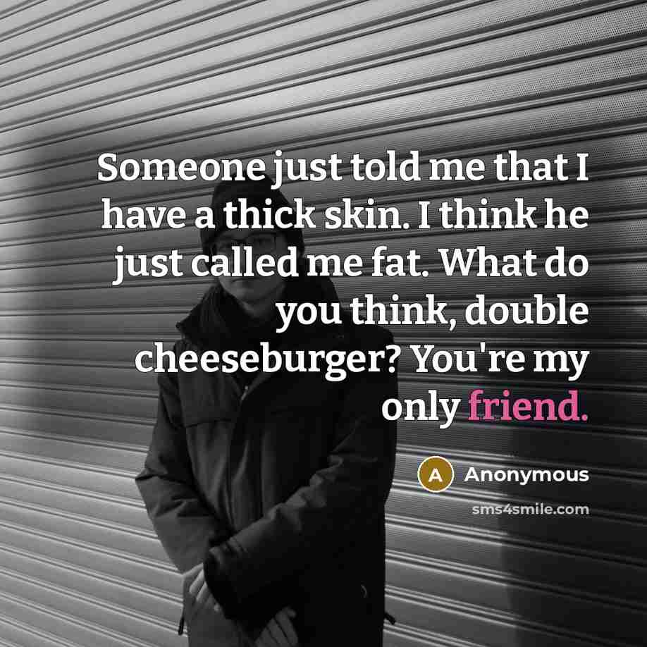 “Someone just told me that I have a thick skin.…” quote by Anonymous