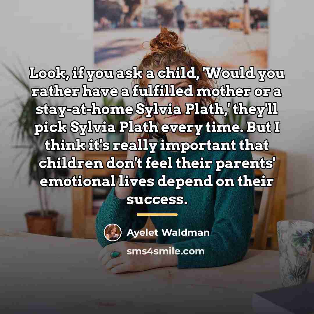 “Look, if you ask a child, 'Would you rather have…” quote by Ayelet Waldman