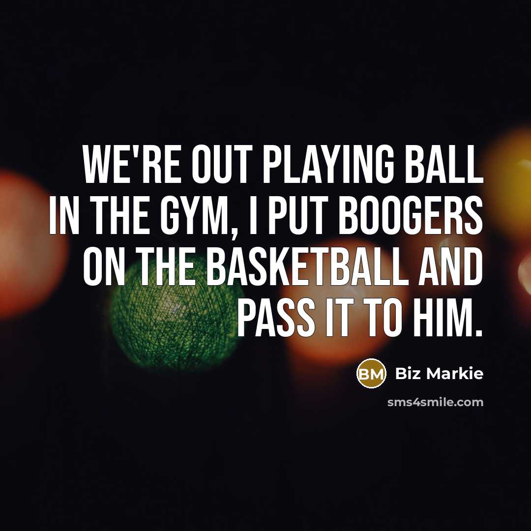 “We're out playing ball in the gym, I put boogers…” quote by Biz Markie