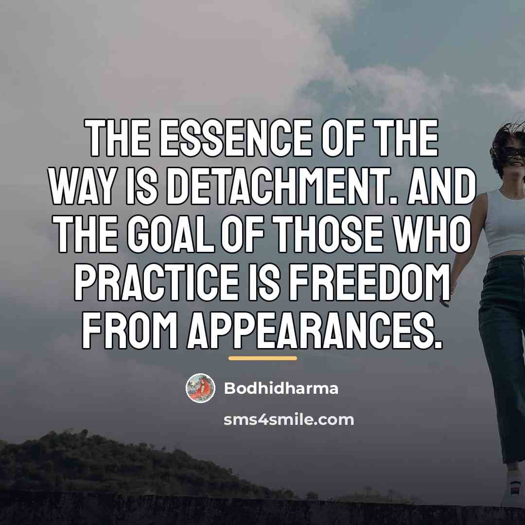 “The essence of the Way is detachment. And the goal…” quote by Bodhidharma