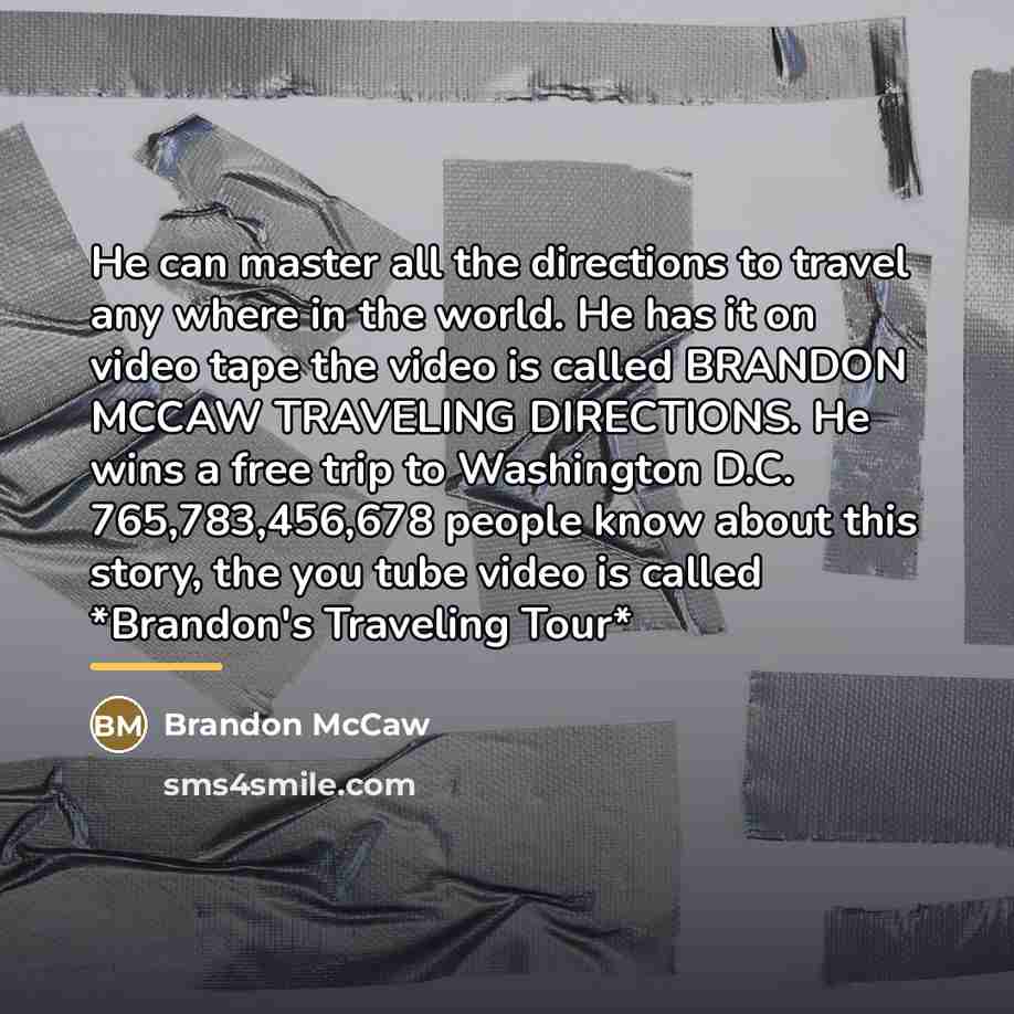 “He can master all the directions to travel any where…” quote by Brandon McCaw