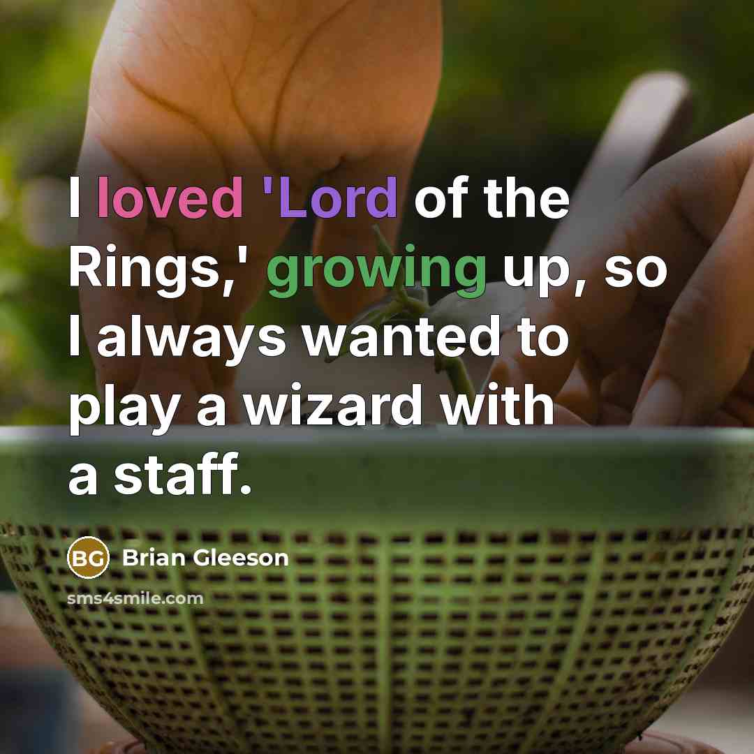 “I loved 'Lord of the Rings,' growing up, so I…” quote by Brian Gleeson