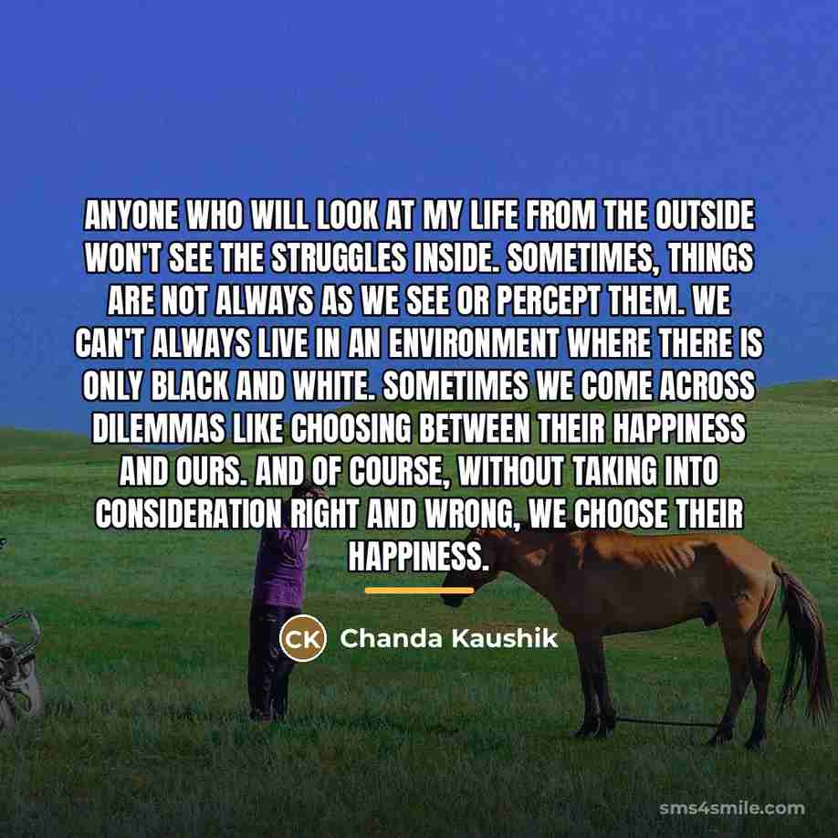 “Anyone who will look at my life from the outside…” quote by Chanda Kaushik