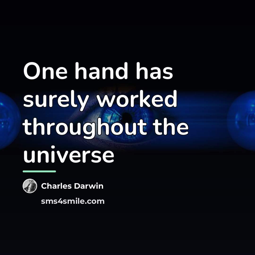 “One hand has surely worked throughout the universe…” quote by Charles Darwin