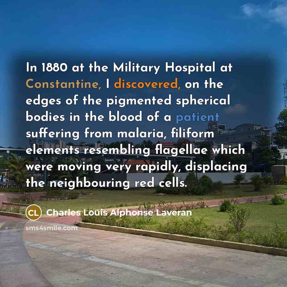 “In 1880 at the Military Hospital at Constantine, I discovered,…” quote by Charles Louis Alphonse Laveran