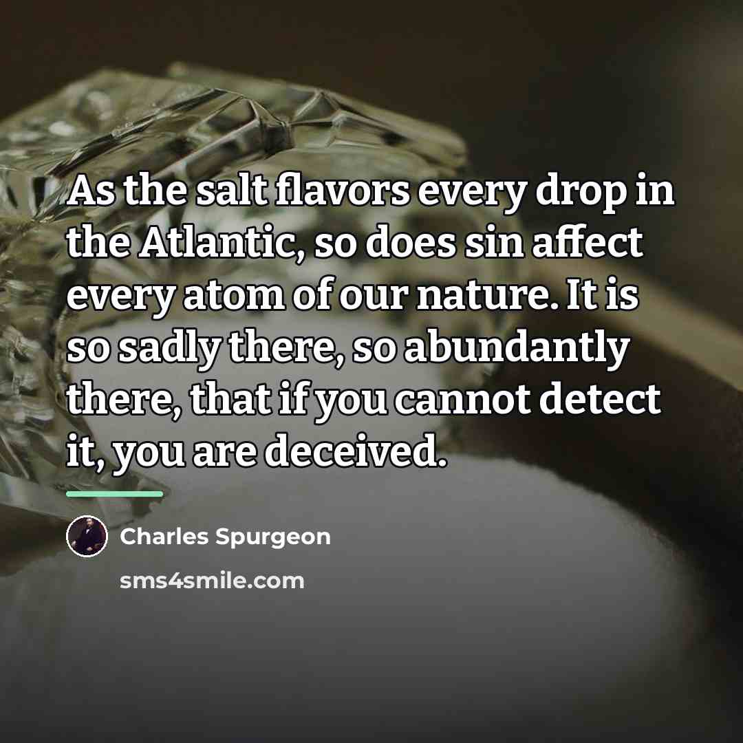 “As the salt flavors every drop in the Atlantic, so…” quote by Charles Spurgeon