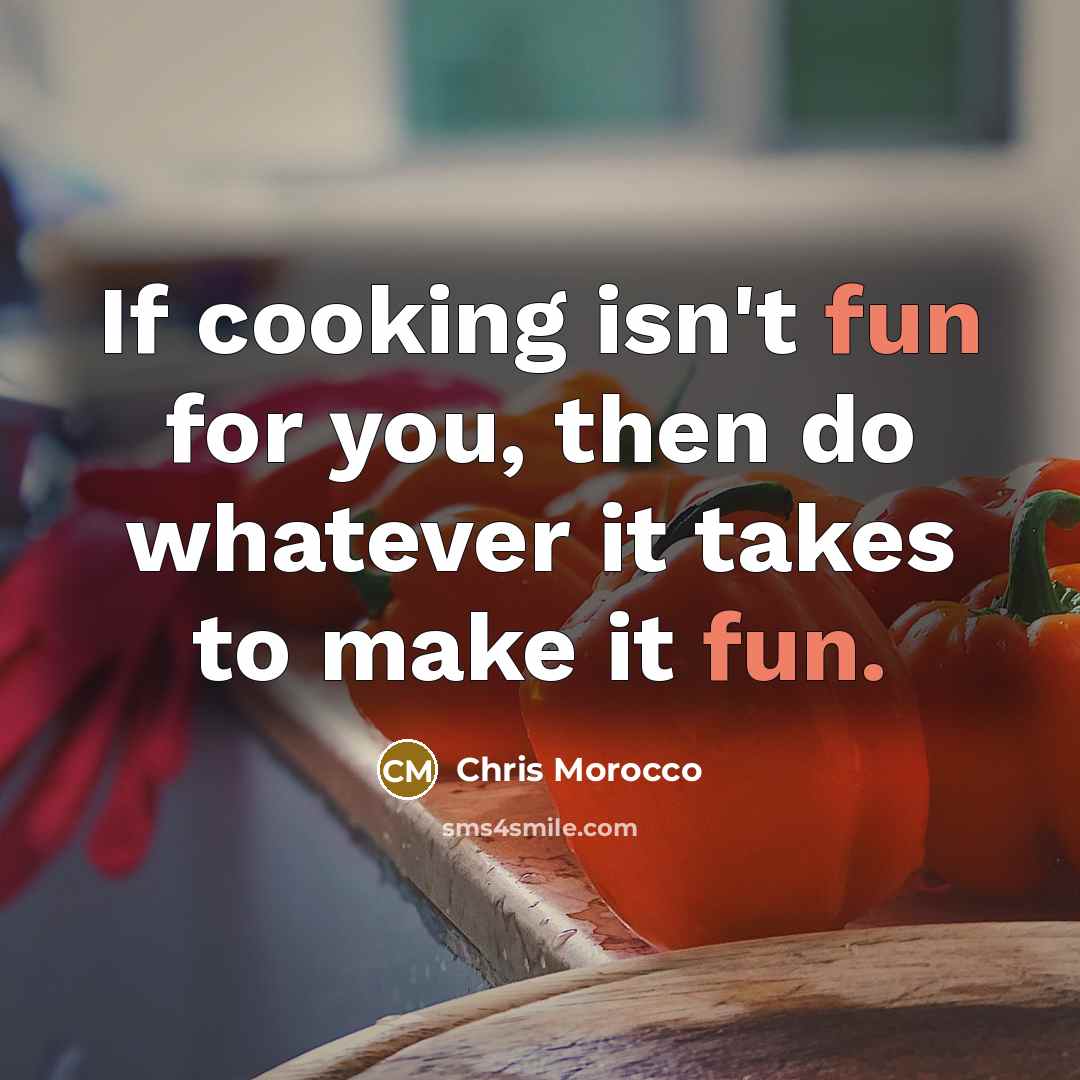 “If cooking isn't fun for you, then do whatever it…” quote by Chris Morocco