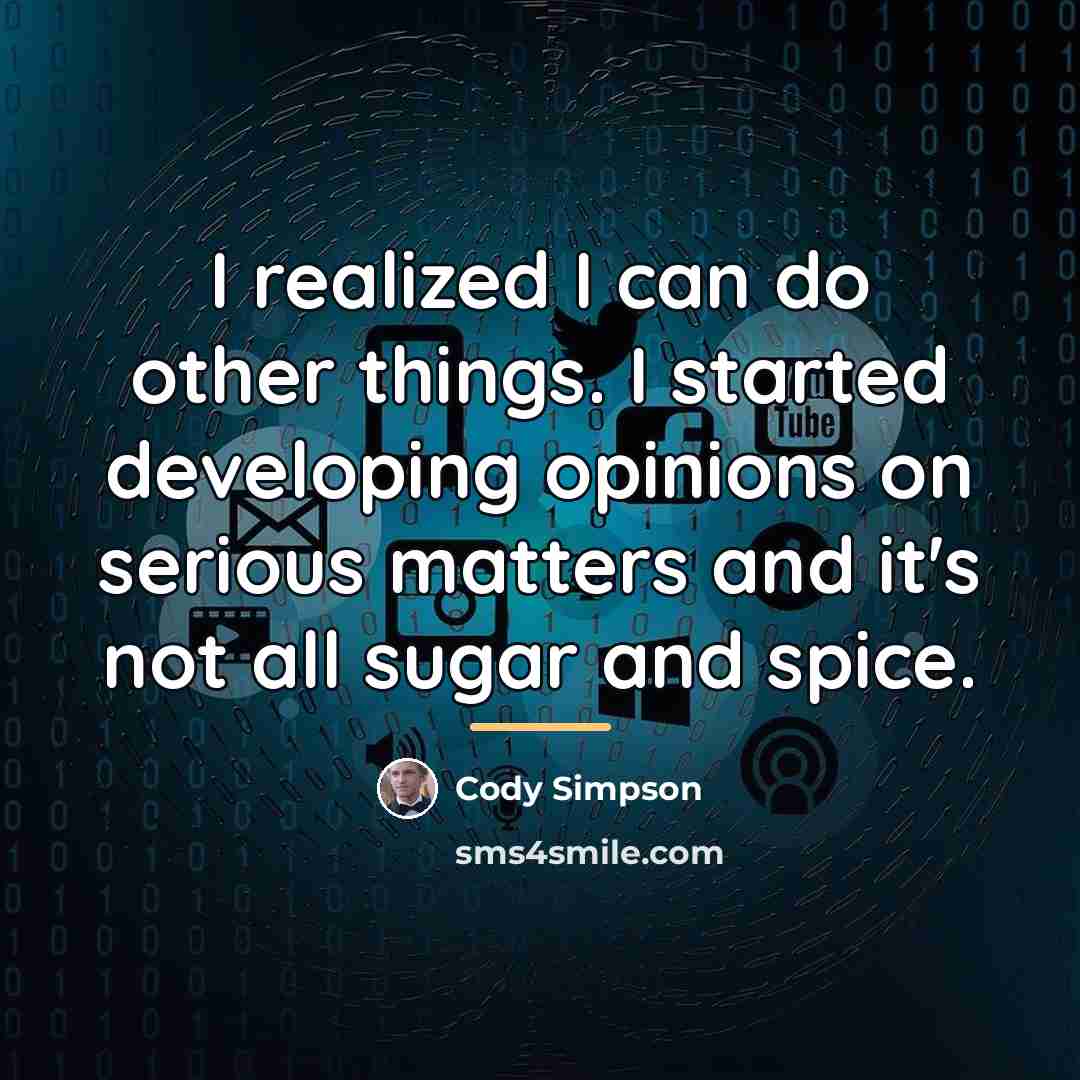“I realized I can do other things. I started developing…” quote by Cody Simpson
