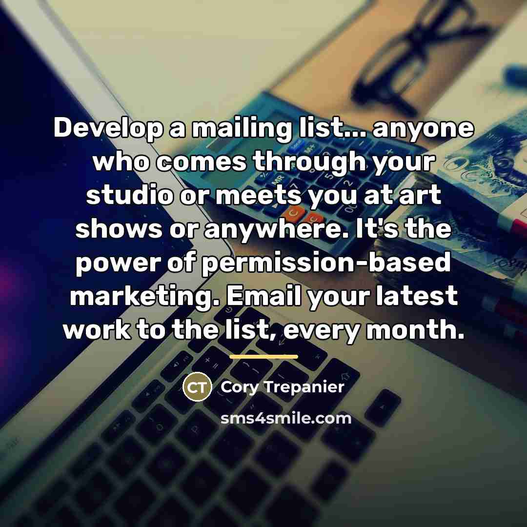 “Develop a mailing list... anyone who comes through your studio…” quote by Cory Trepanier