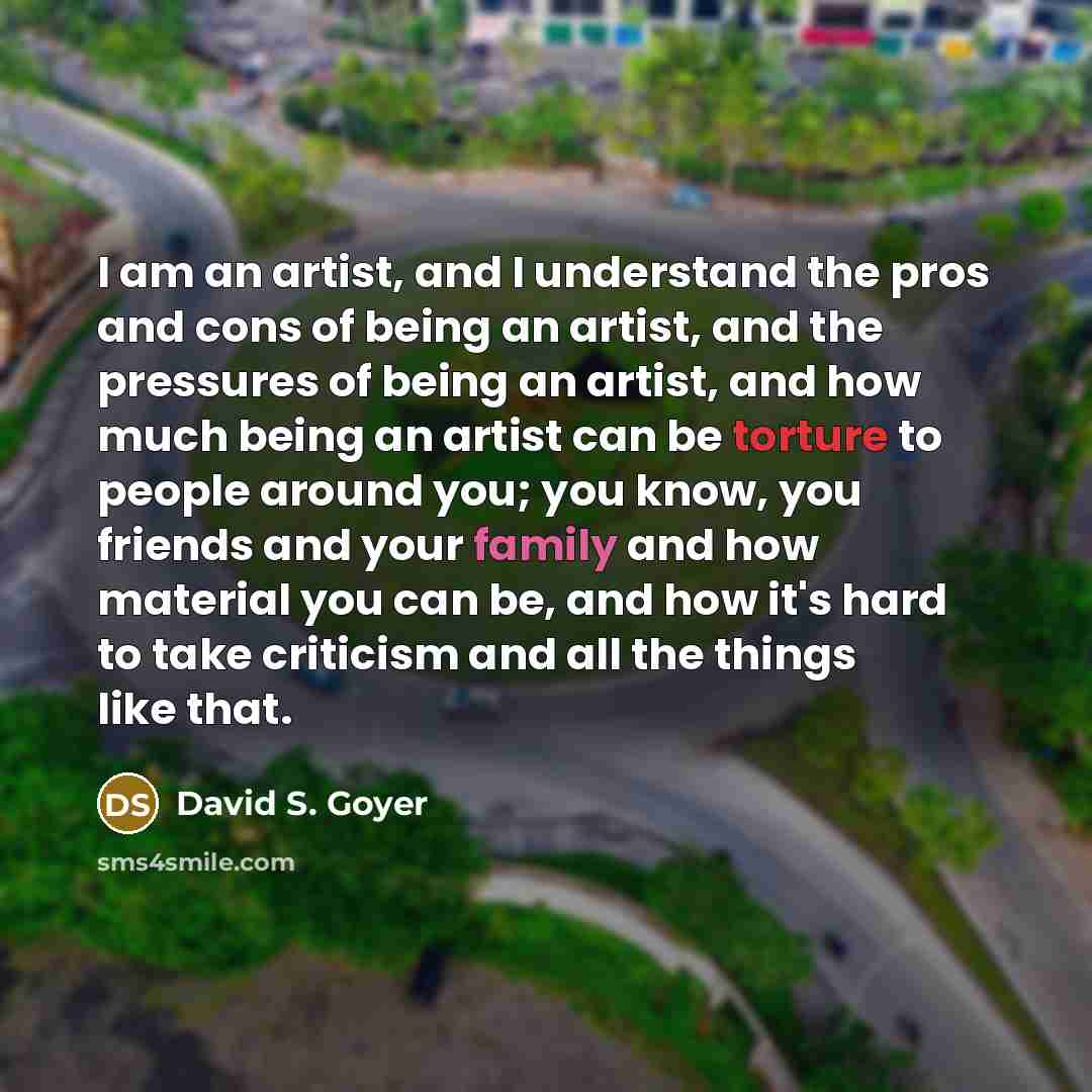 “I am an artist, and I understand the pros and…” quote by David S. Goyer