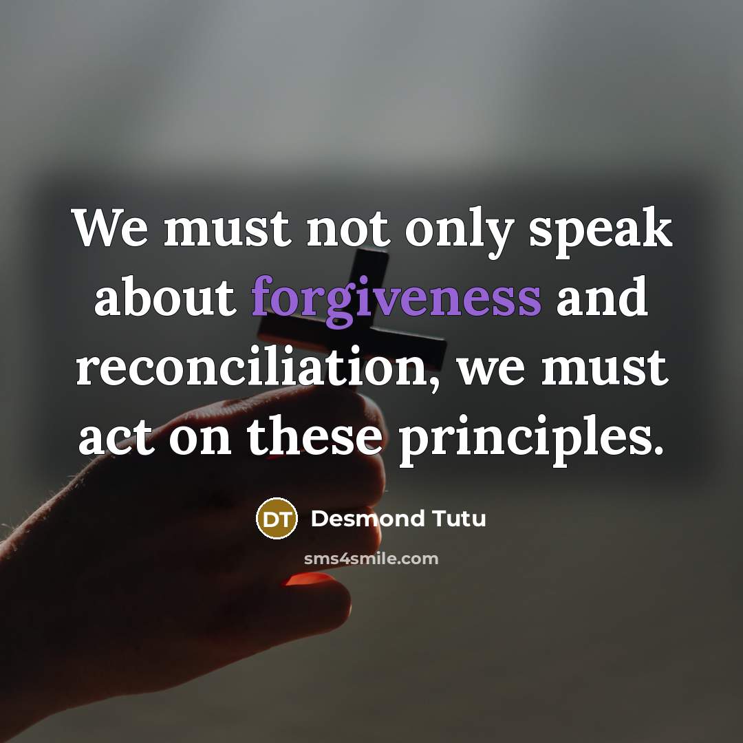 “We must not only speak about forgiveness and reconciliation, we…” quote by Desmond Tutu