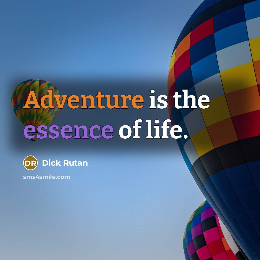 “Adventure is the essence of life.…” quote by Dick Rutan