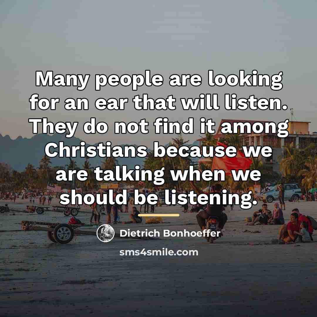 “Many people are looking for an ear that will listen.…” quote by Dietrich Bonhoeffer