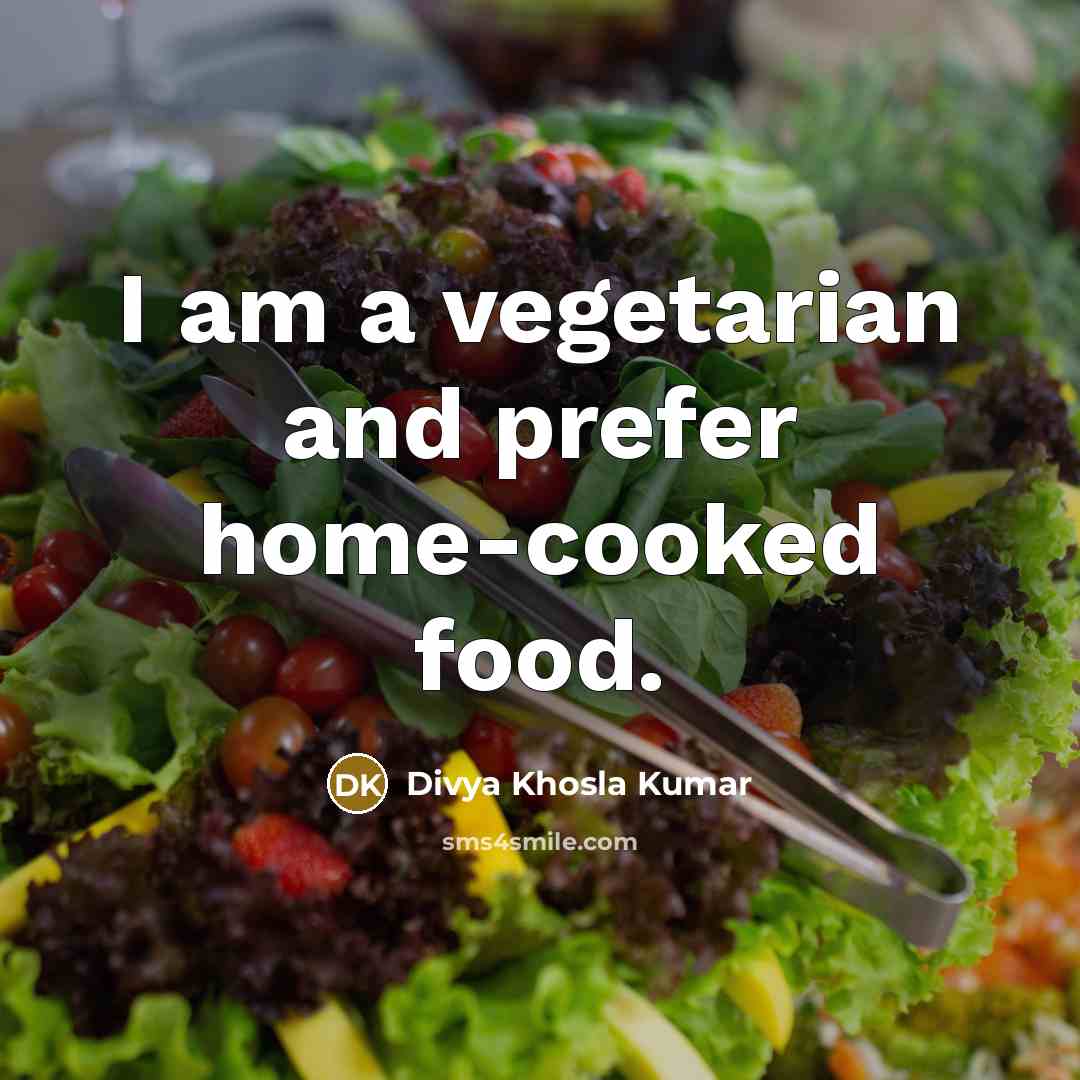 “I am a vegetarian and prefer home-cooked food.…” quote by Divya Khosla Kumar