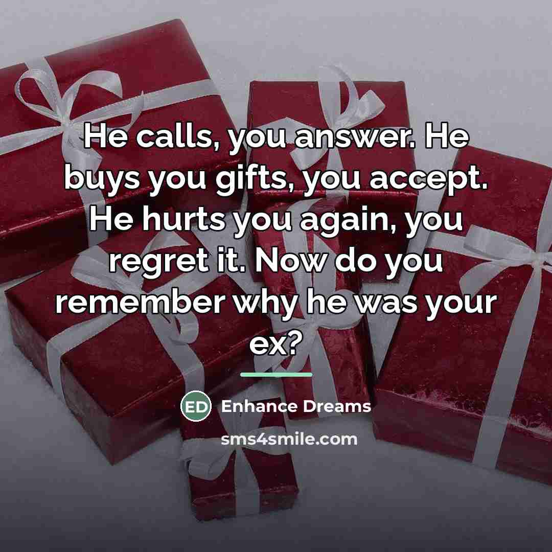 “He calls, you answer. He buys you gifts, you accept.…” quote by Enhance Dreams