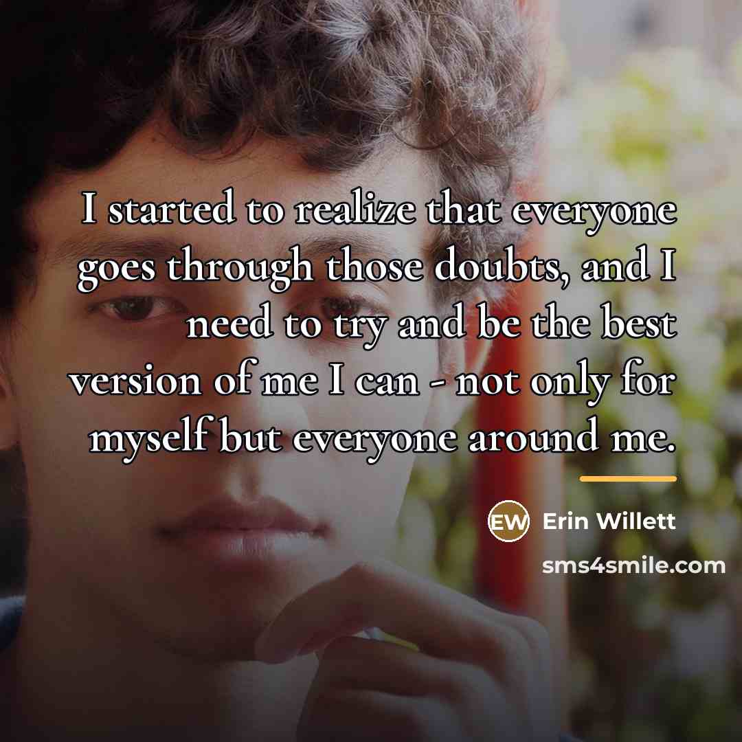 “I started to realize that everyone goes through those doubts,…” quote by Erin Willett