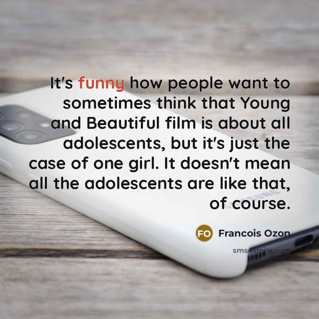 “It's funny how people want to sometimes think that Young…” quote by Francois Ozon