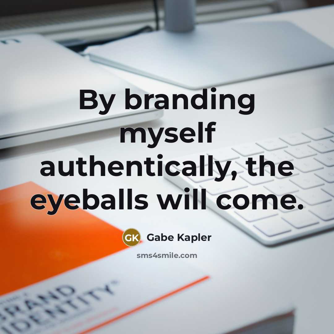 “By branding myself authentically, the eyeballs will come.” quote by Gabe Kapler