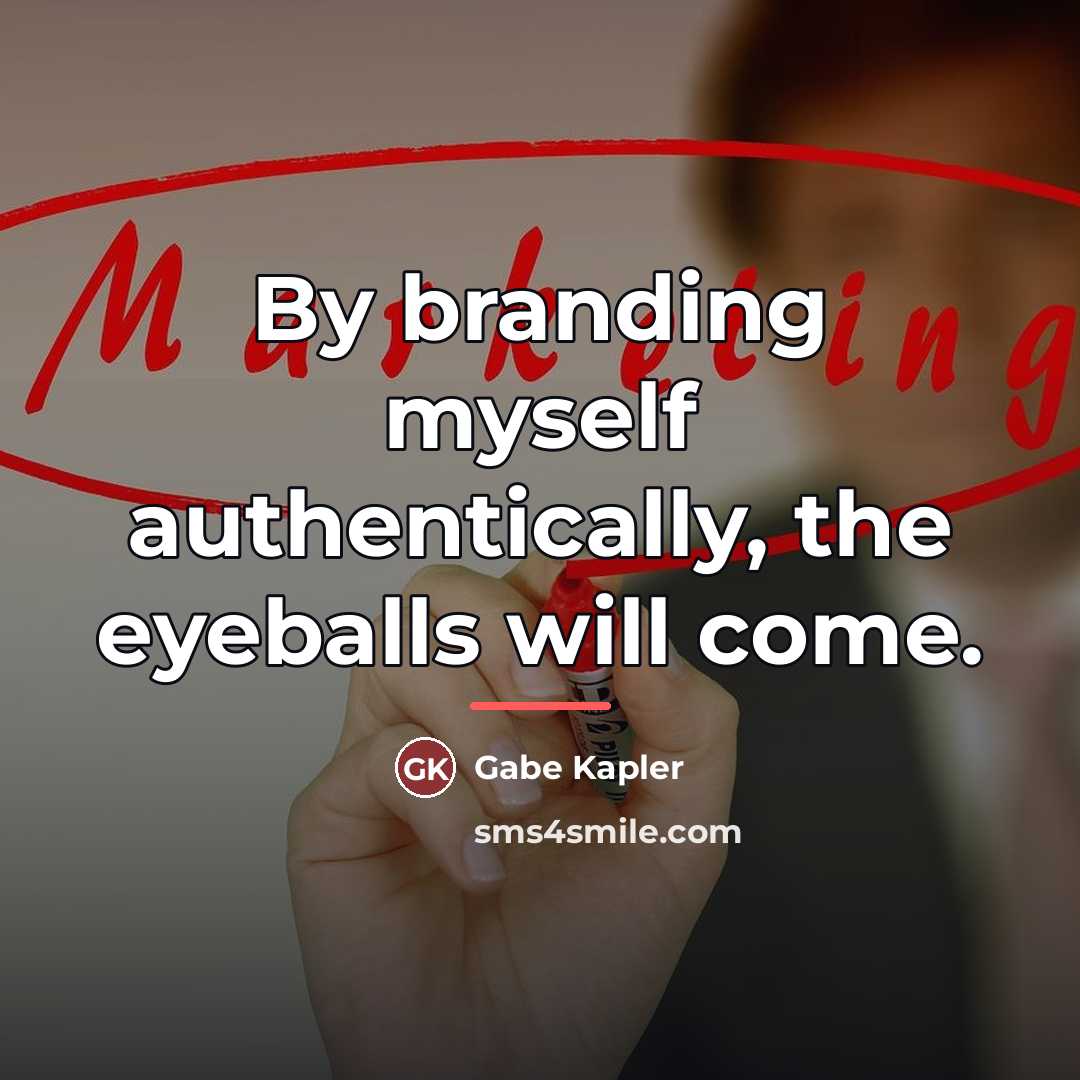 “By branding myself authentically, the eyeballs will come.…” quote by Gabe Kapler
