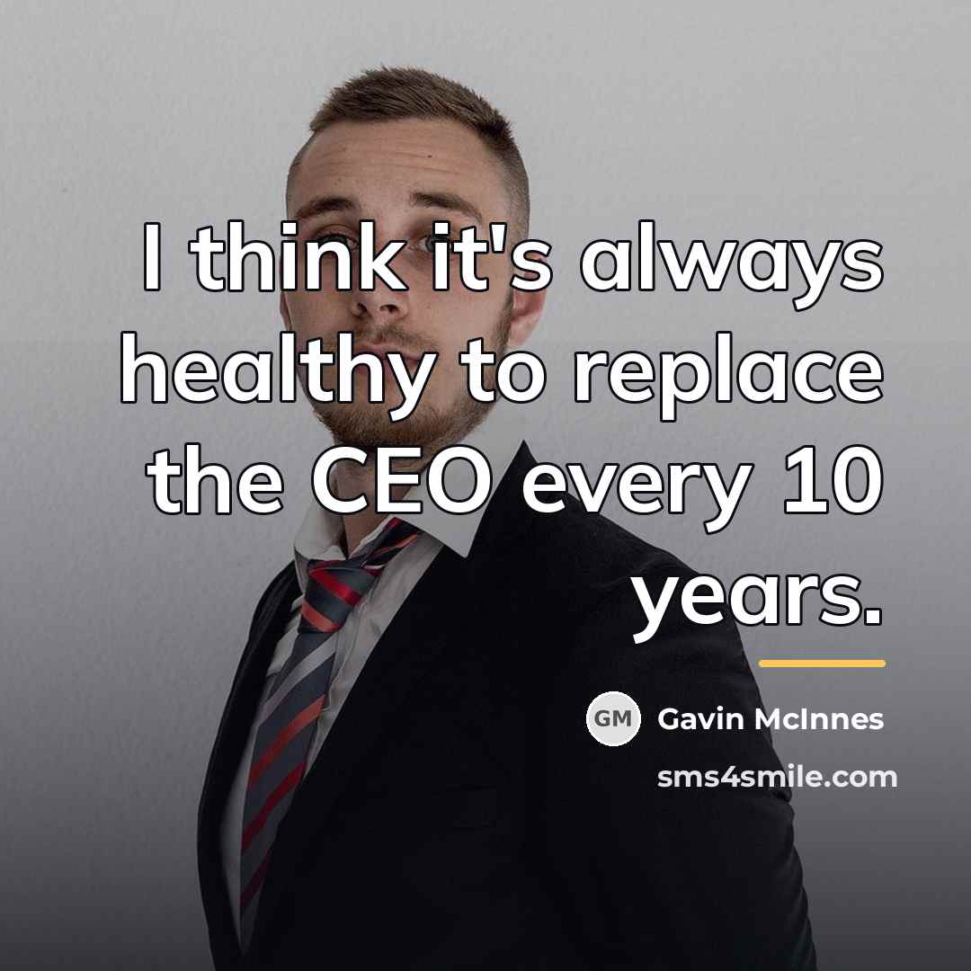 “I think it's always healthy to replace the CEO every…” quote by Gavin McInnes