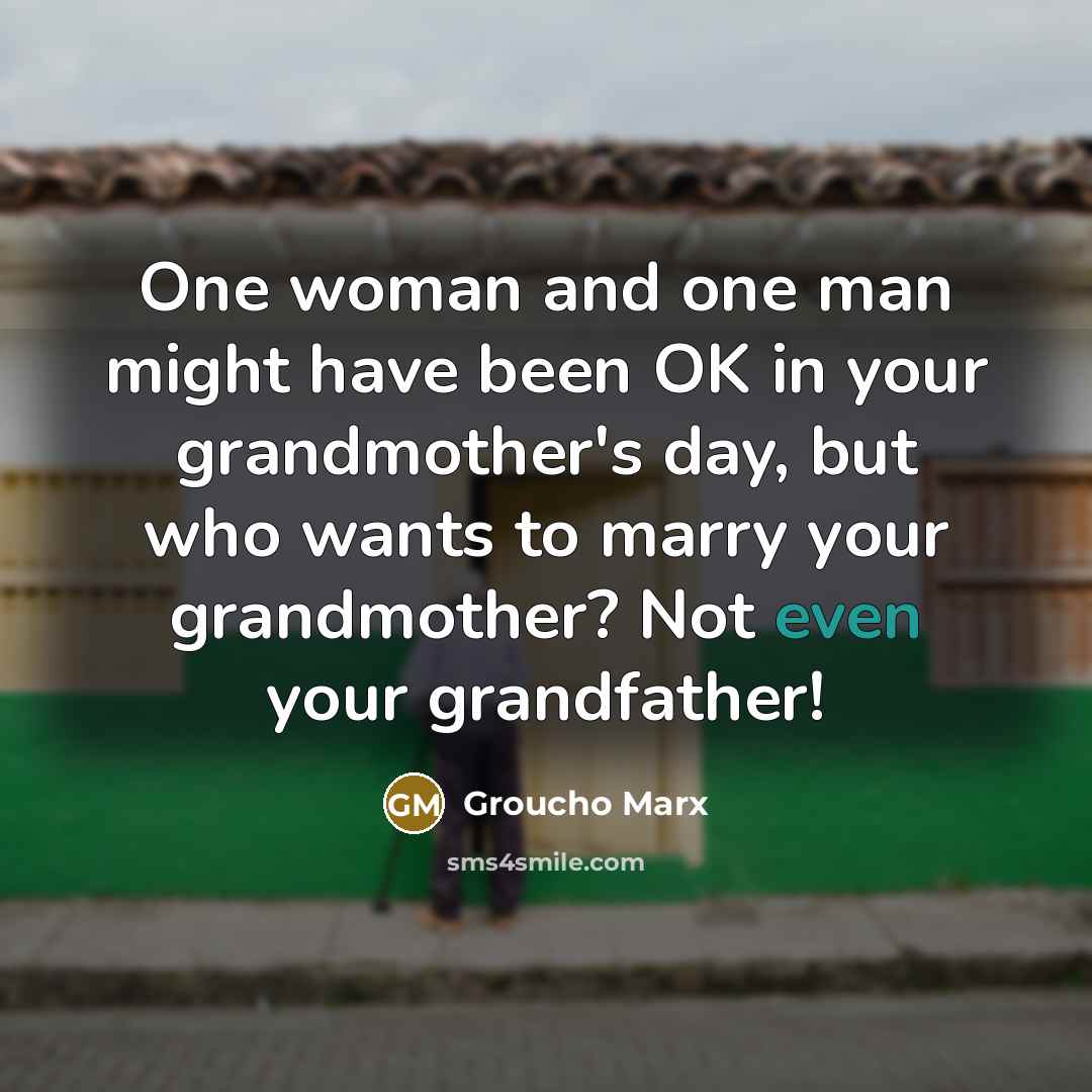 “One woman and one man might have been OK in…” quote by Groucho Marx