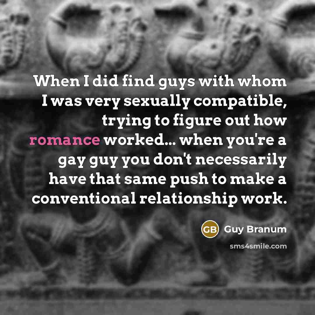 “When I did find guys with whom I was very…” quote by Guy Branum