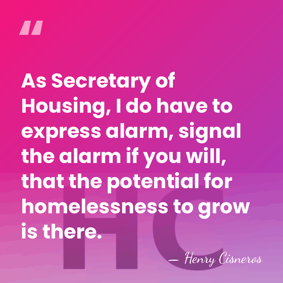 As Secretary of Housing, I do have to express alarm, signal the&hellip; - Henry Cisneros