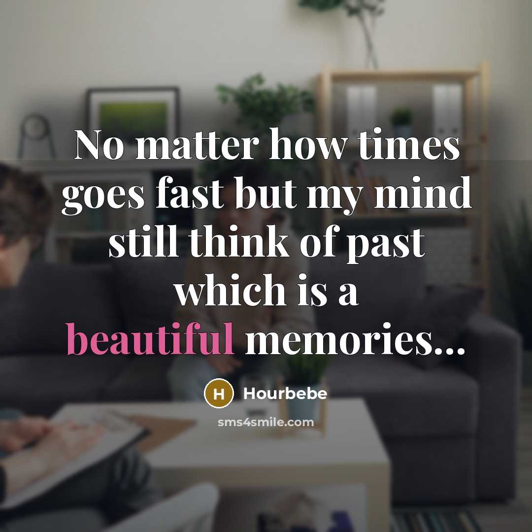 “No matter how times goes fast but my mind still…” quote by Hourbebe